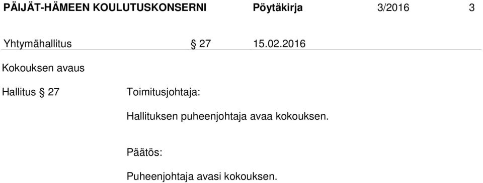 2016 Kokouksen avaus Hallitus 27 Hallituksen