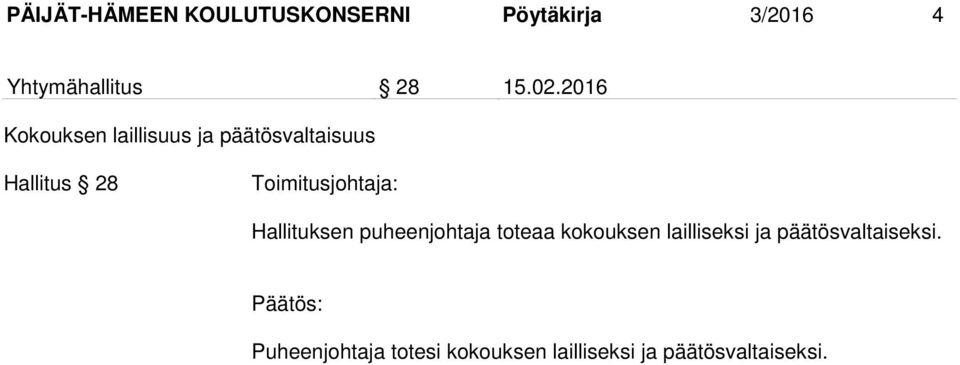 2016 Kokouksen laillisuus ja päätösvaltaisuus Hallitus 28