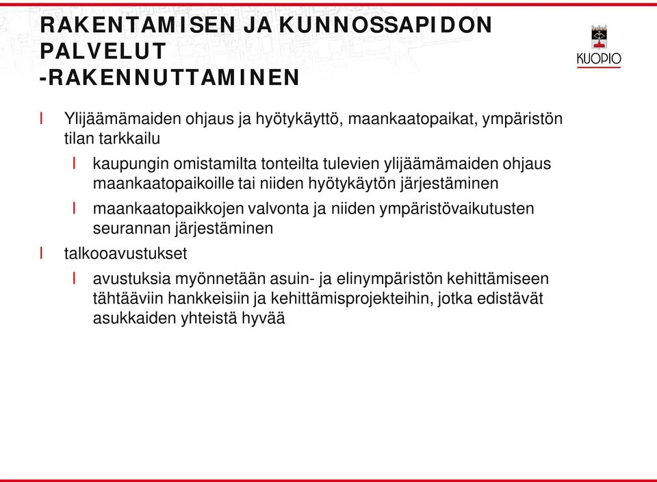 järjestäminen maankaatopaikkojen vavonta ja niiden ympäristövaikutusten seurannan järjestäminen takooavustukset avustuksia