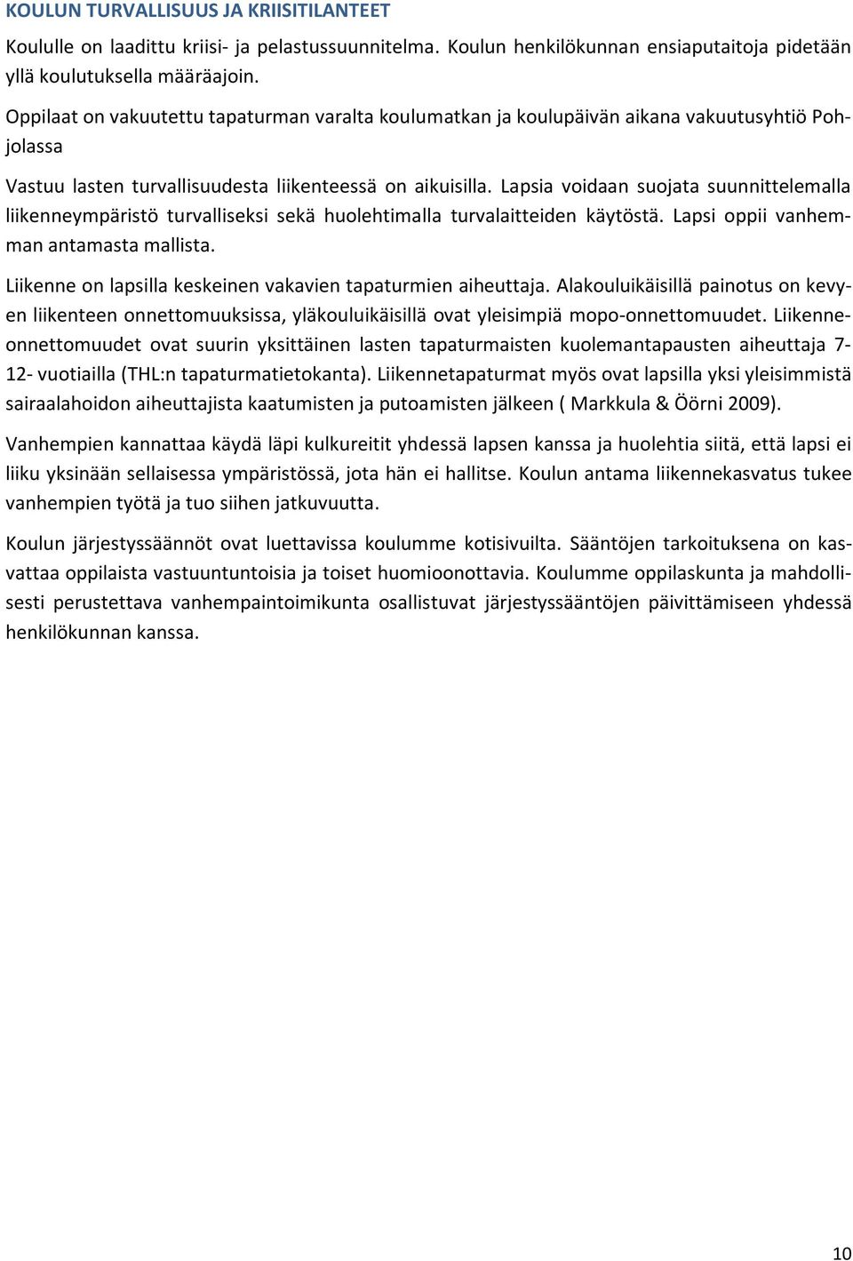 ap ia v i aan ata nnitte ema a ii enne mp ri t t rva i e i e h ehtima a t rva aittei en t t. Lapsi oppii vanhemman antamasta mallista. ii enne n ap i a e einen va avien tapat rmien aihe tta a.