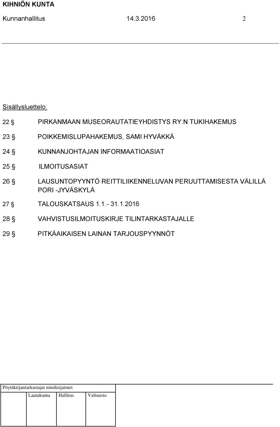 POIKKEMISLUPAHAKEMUS, SAMI HYVÄKKÄ 24 KUNNANJOHTAJAN INFORMAATIOASIAT 25 ILMOITUSASIAT 26