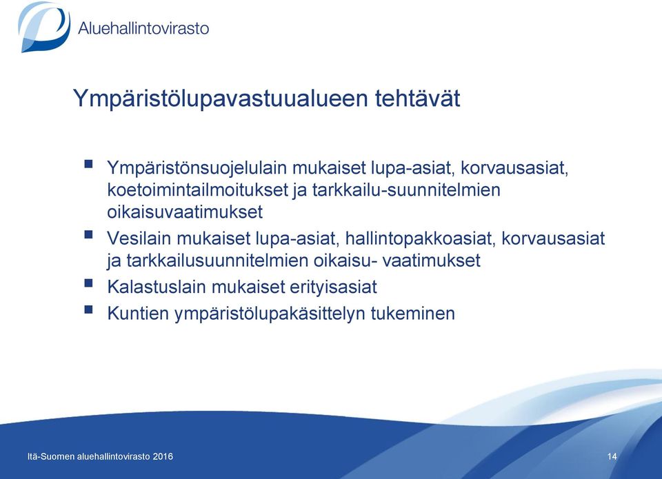 Vesilain mukaiset lupa-asiat, hallintopakkoasiat, korvausasiat ja