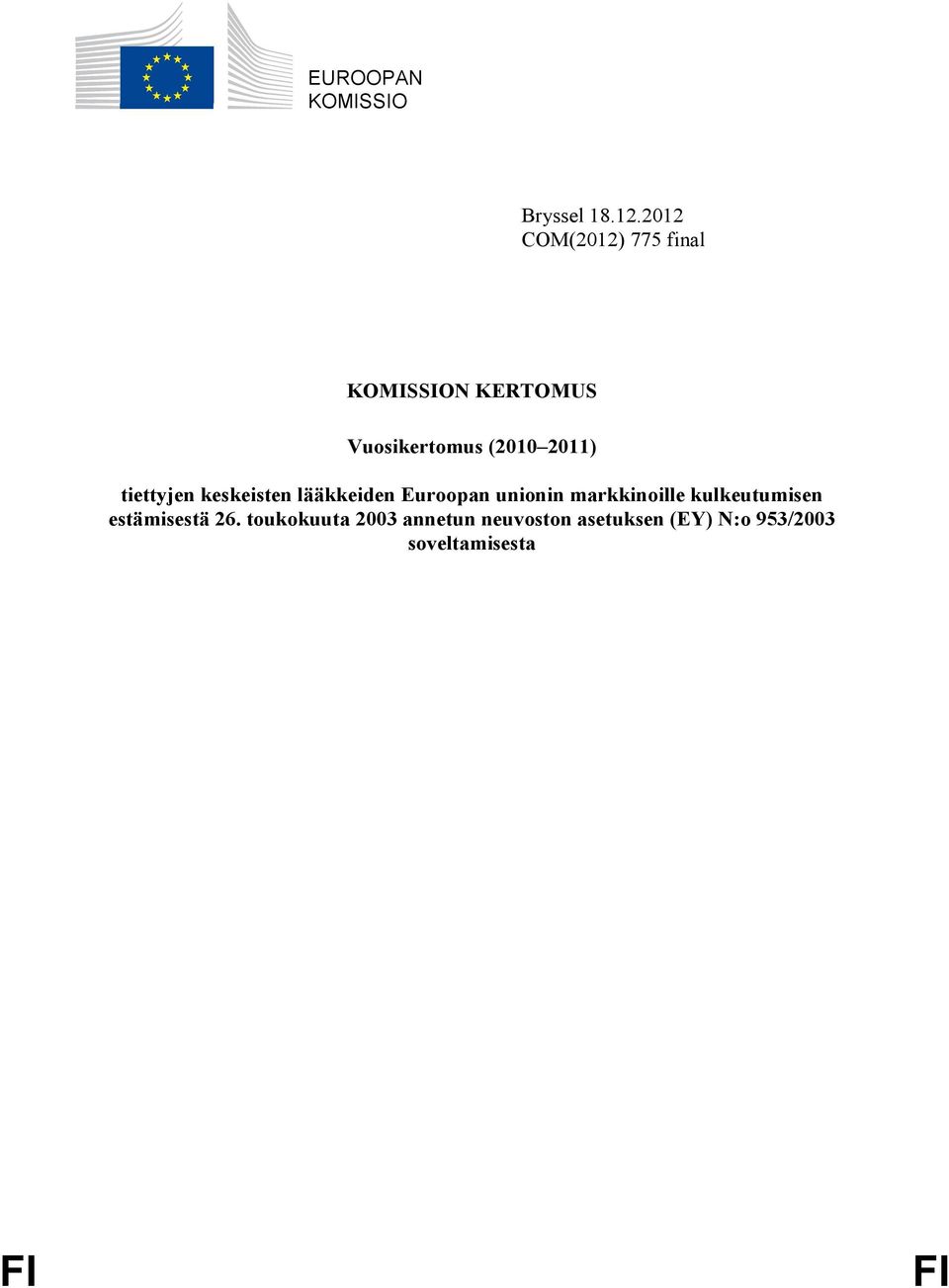 2011) tiettyjen keskeisten lääkkeiden Euroopan unionin markkinoille