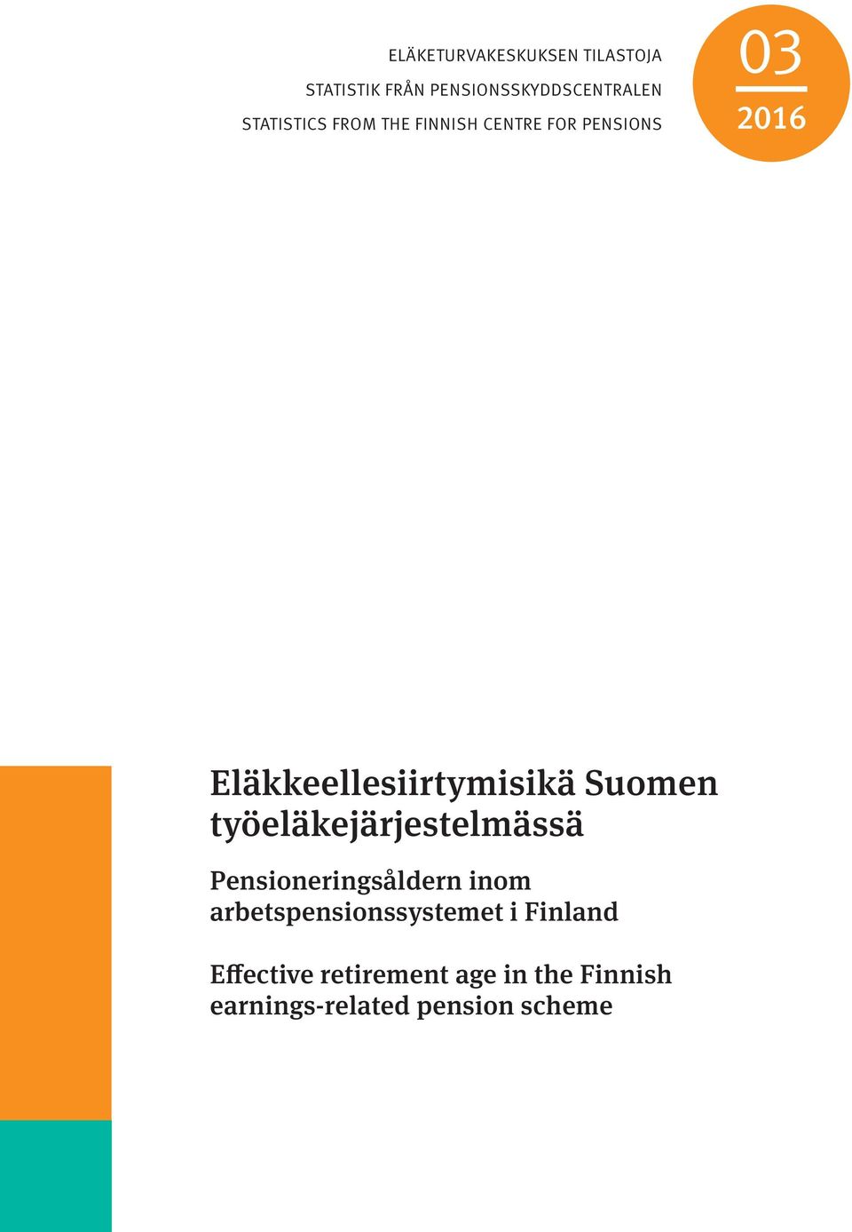 Eläkkeellesiirtymisikä Suomen työeläkejärjestelmässä Pensioneringsåldern