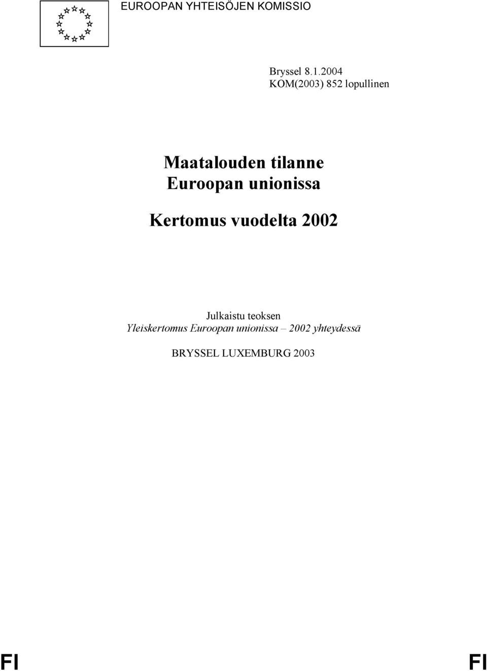 Euroopan unionissa Kertomus vuodelta 2002 Julkaistu