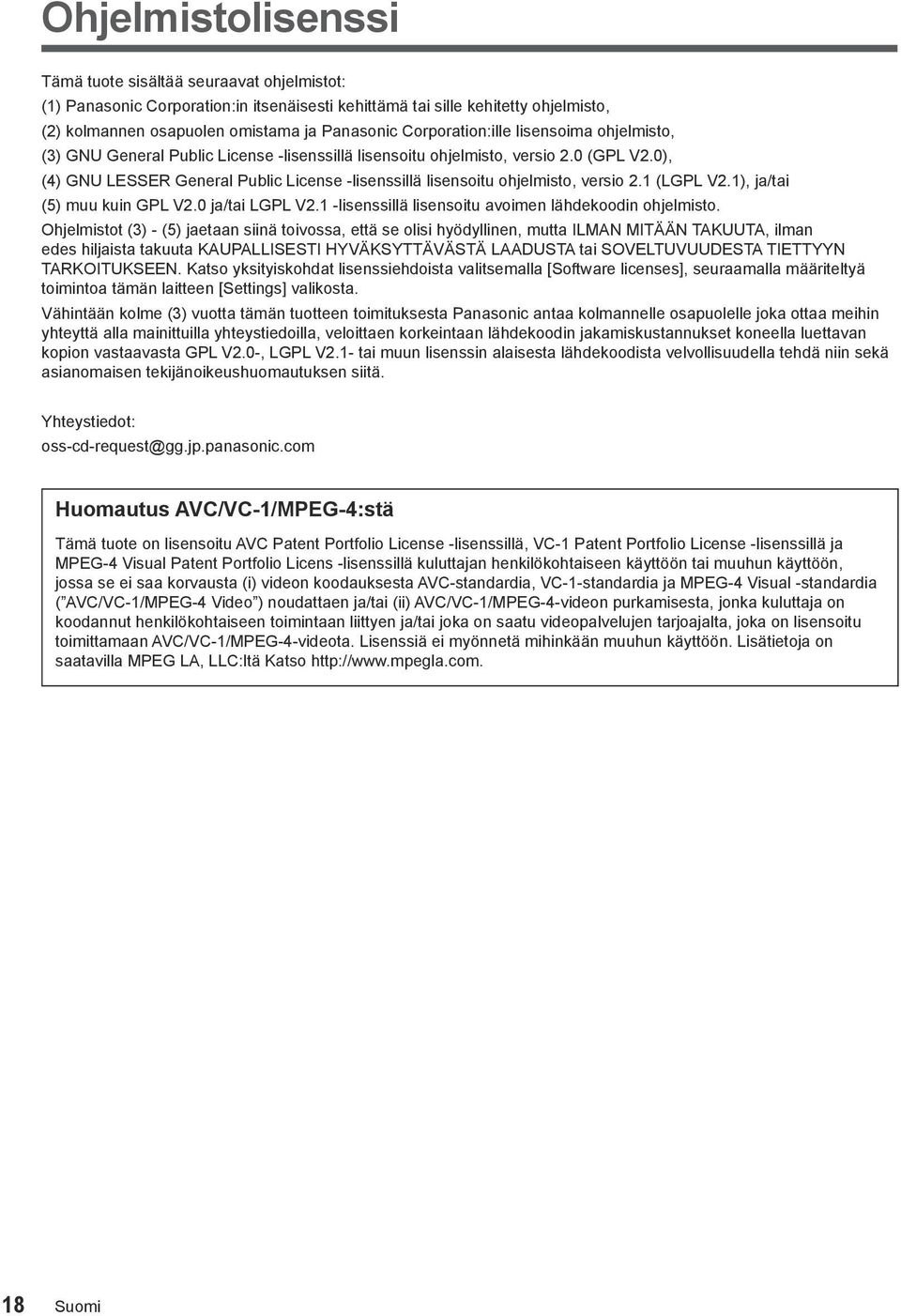 0), (4) GNU LESSER General Public License -lisenssillä lisensoitu ohjelmisto, versio 2.1 (LGPL V2.1), ja/tai (5) muu kuin GPL V2.0 ja/tai LGPL V2.