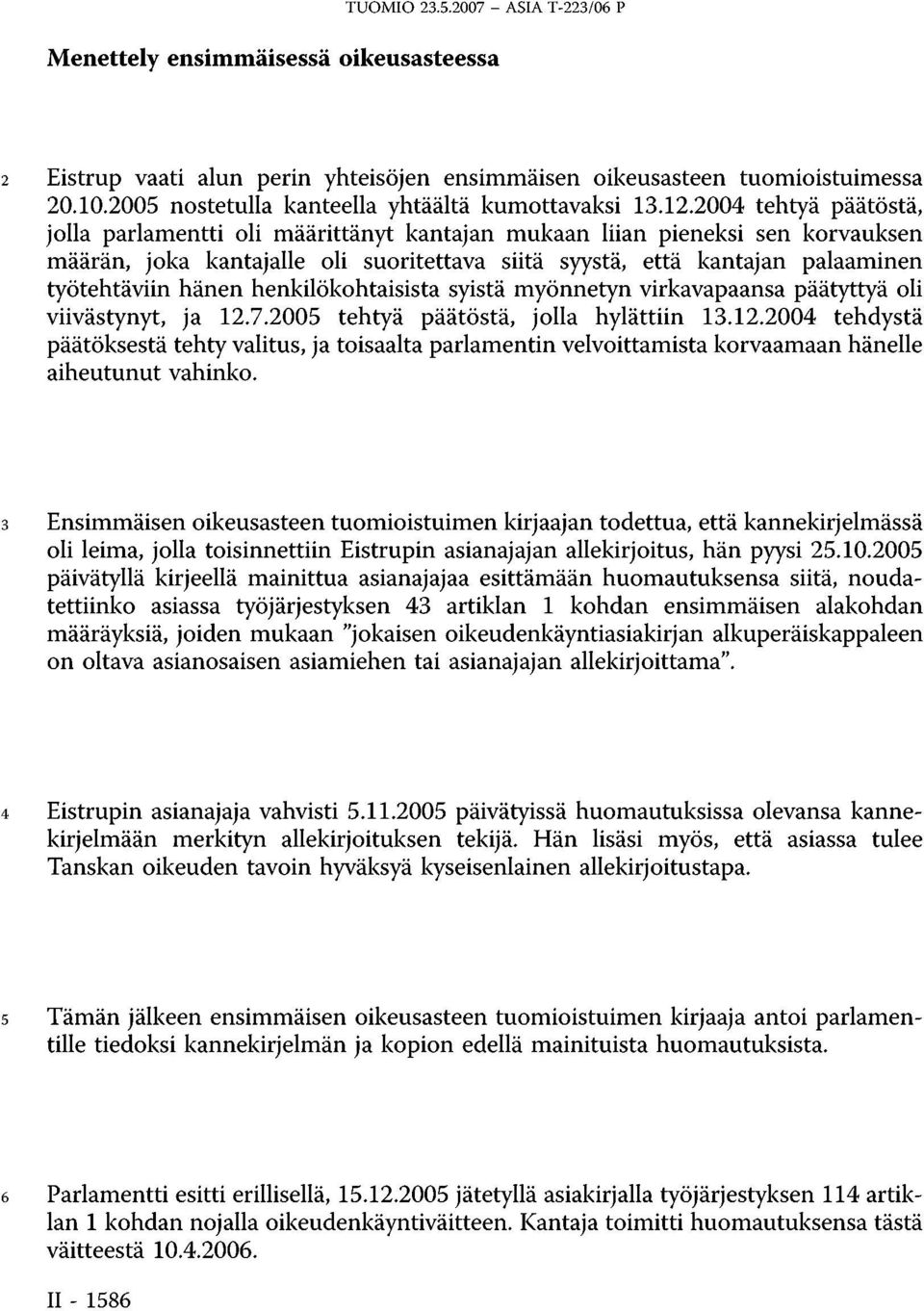 hänen henkilökohtaisista syistä myönnetyn virkavapaansa päätyttyä oli viivästynyt, ja 12.