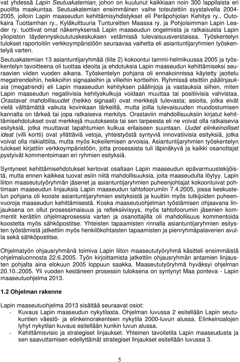 , Kyläkulttuuria Tuntureitten Maassa ry. ja Pohjoisimman Lapin Leader ry.