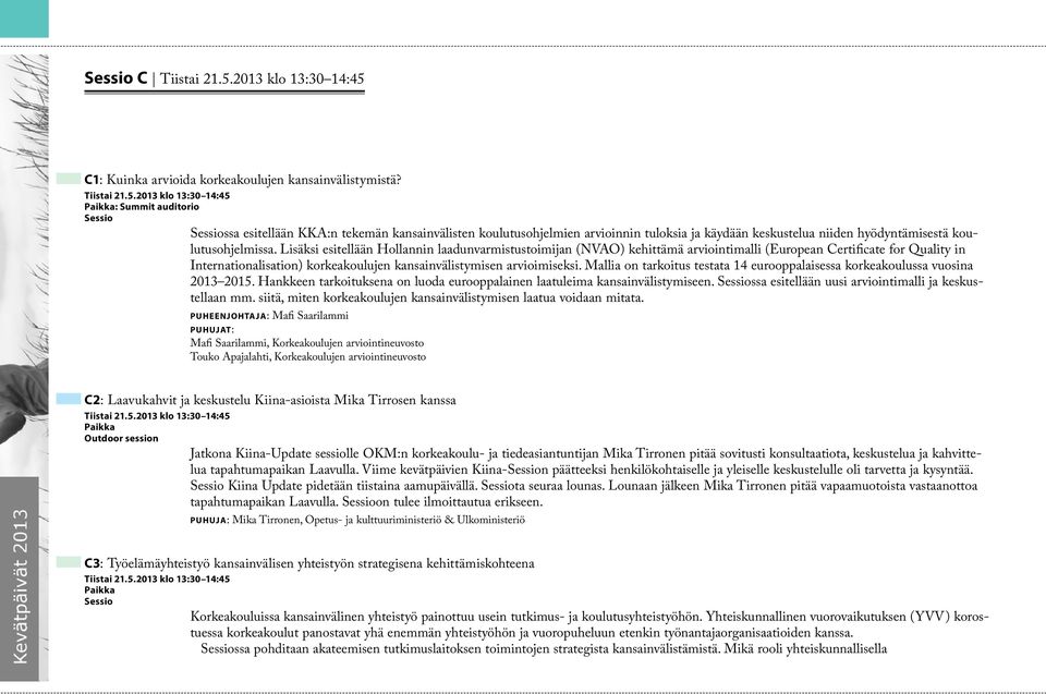 C1: Kuinka arvioida korkeakoulujen kansainvälistymistä? Tiistai 21.5.