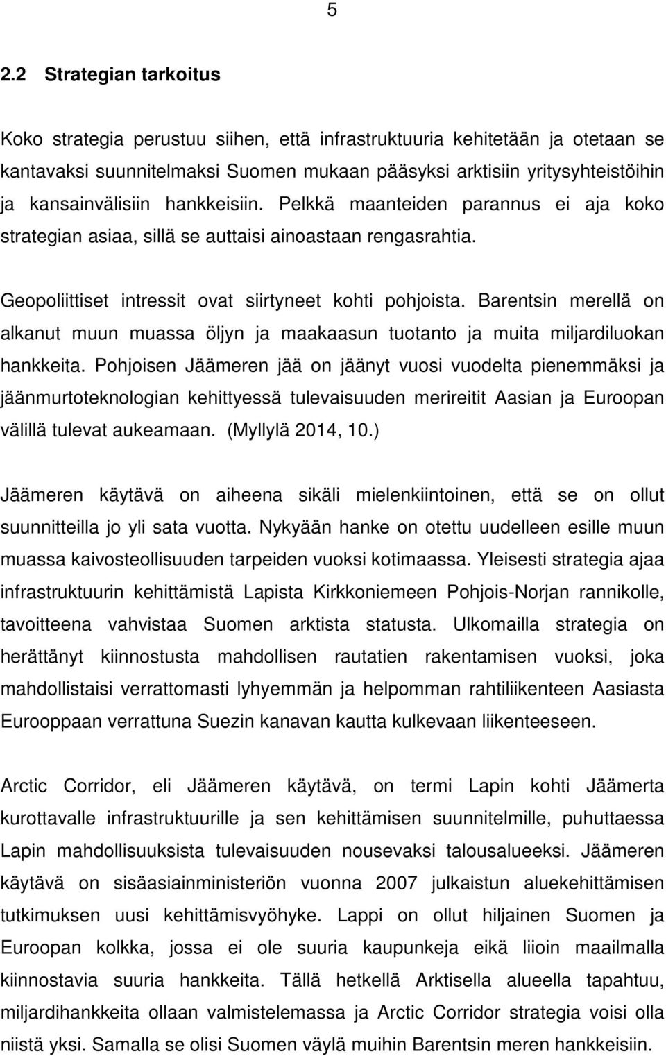 Barentsin merellä on alkanut muun muassa öljyn ja maakaasun tuotanto ja muita miljardiluokan hankkeita.