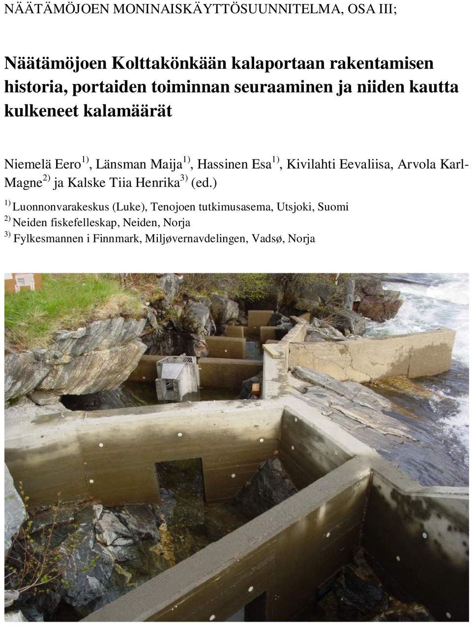 Kivilahti Eevaliisa, Arvola Karl- Magne 2) ja Kalske Tiia Henrika 3) (ed.