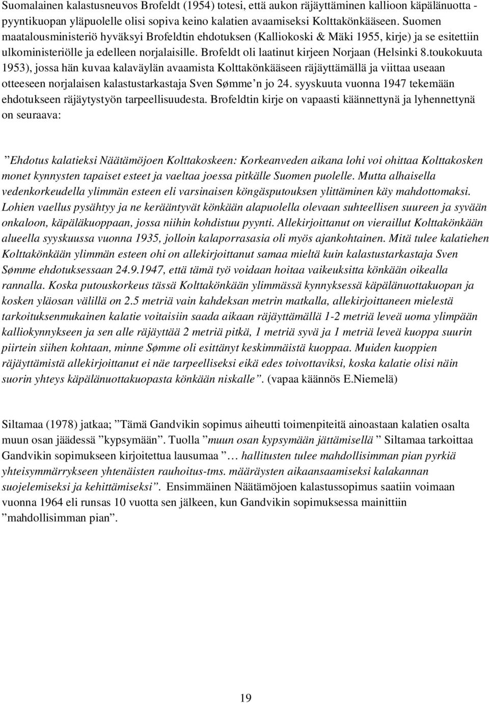 Brofeldt oli laatinut kirjeen Norjaan (Helsinki 8.