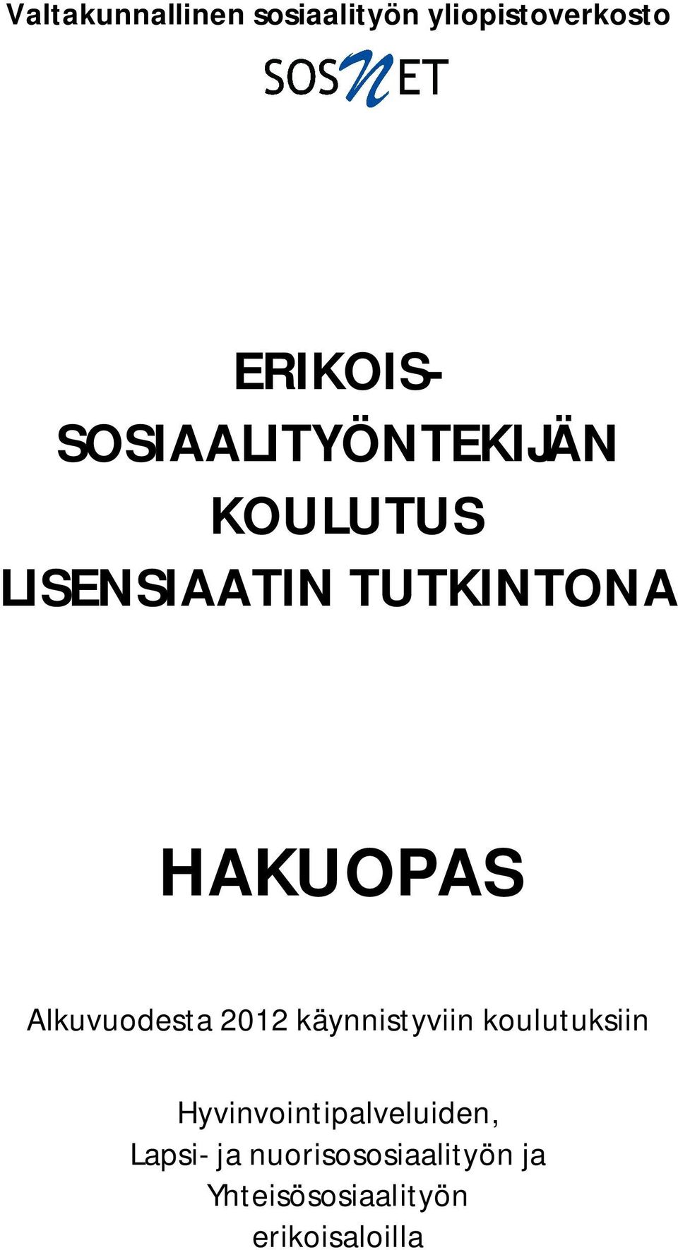 Alkuvuodesta 2012 käynnistyviin koulutuksiin