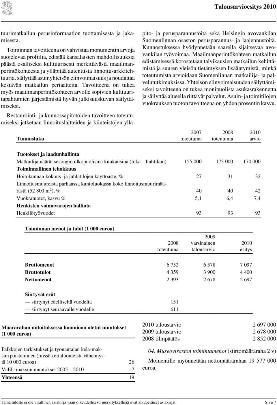 autenttista linnoitusarkkitehtuuria, säilyttää asuinyhteisön elinvoimaisuus ja noudattaa kestävän matkailun periaatteita.