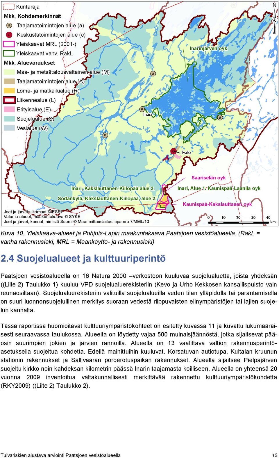 Urho Kekkosen kansallispuisto vain reunaosiltaan).