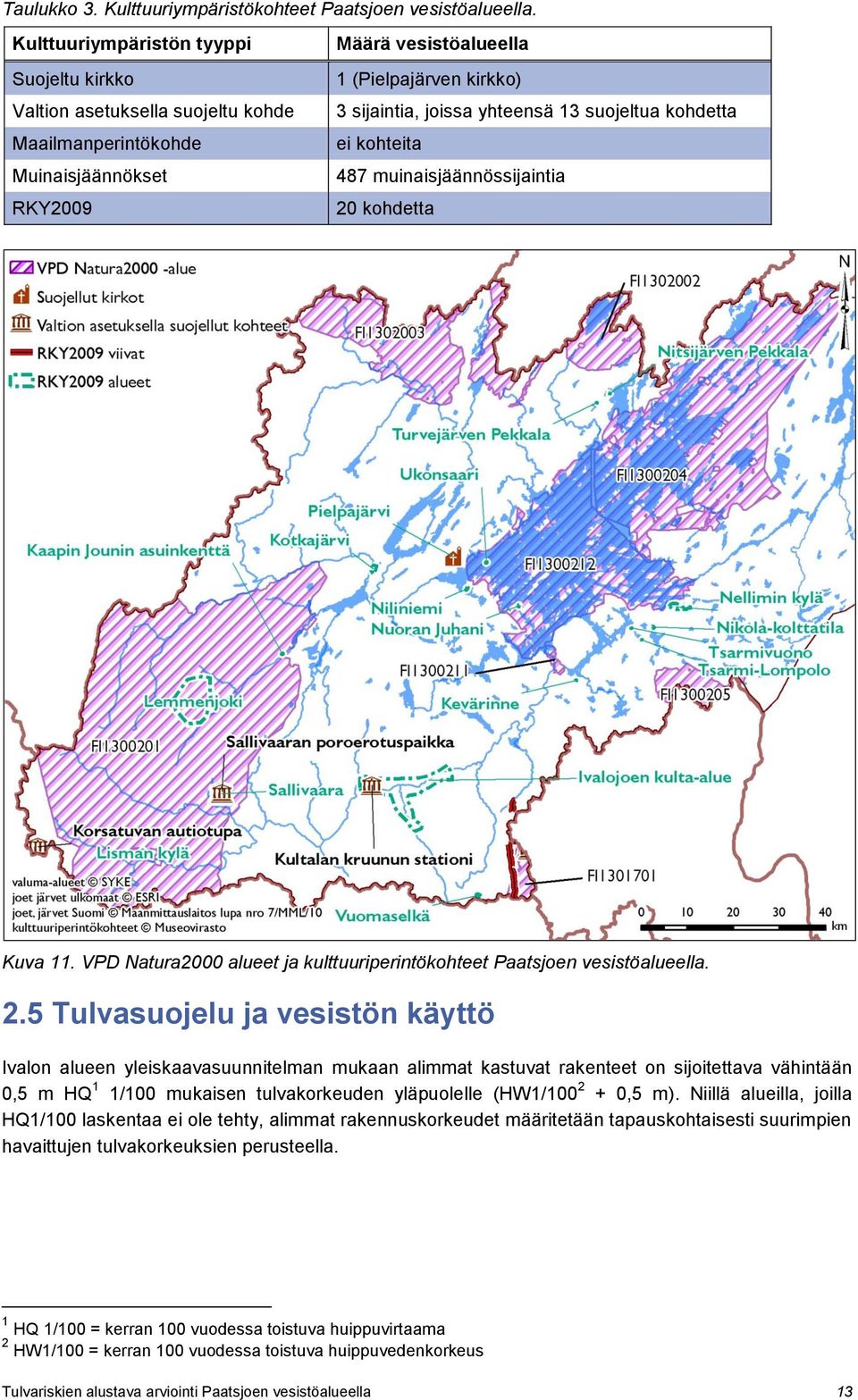 13 suojeltua kohdetta ei kohteita 487 muinaisjäännössijaintia 20