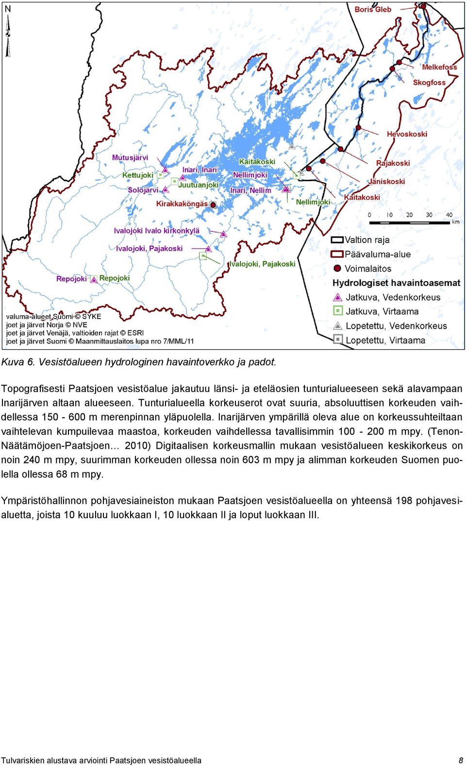 Inarijärven ympärillä oleva alue on korkeussuhteiltaan vaihtelevan kumpuilevaa maastoa, korkeuden vaihdellessa tavallisimmin 100-200 m mpy.