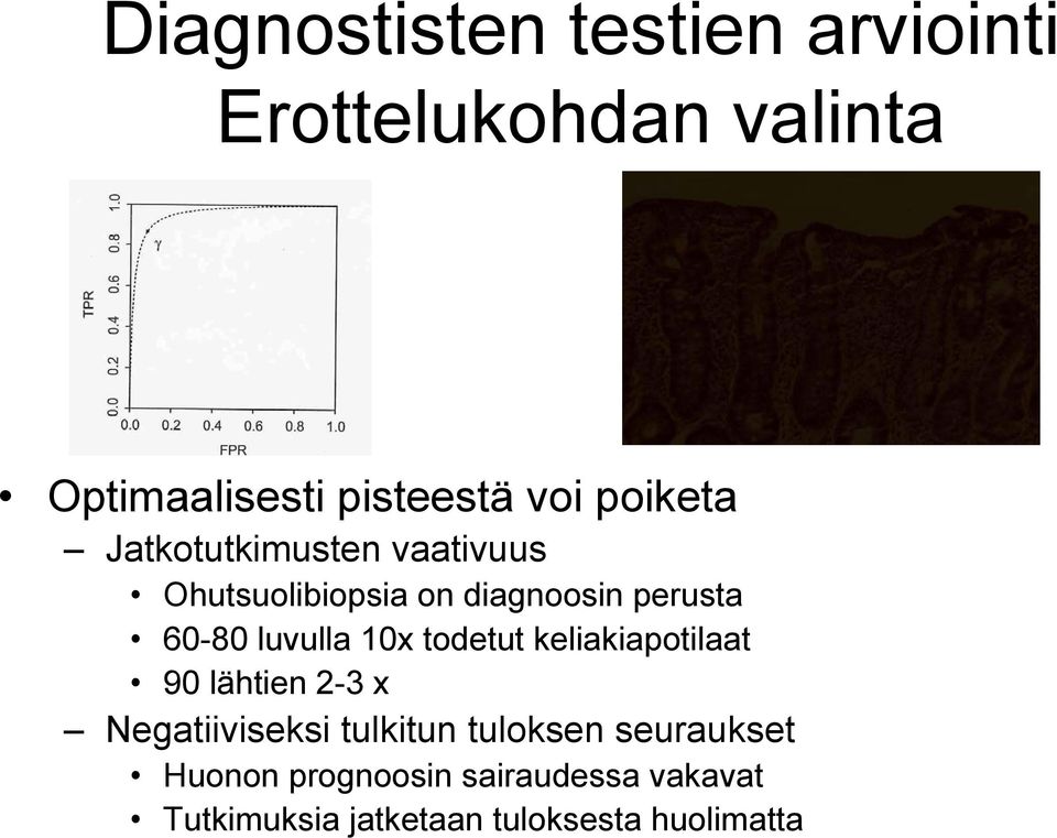 luvulla 10x todetut keliakiapotilaat 90 lähtien 2-3 x Negatiiviseksi tulkitun