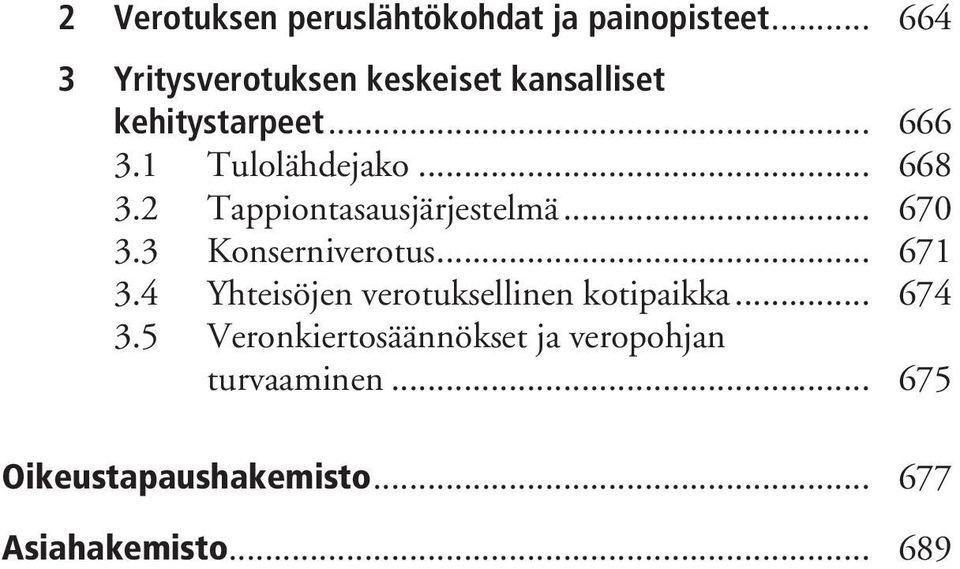 .. 668 3.2 Tappiontasausjärjestelmä... 670 3.3 Konserniverotus... 671 3.