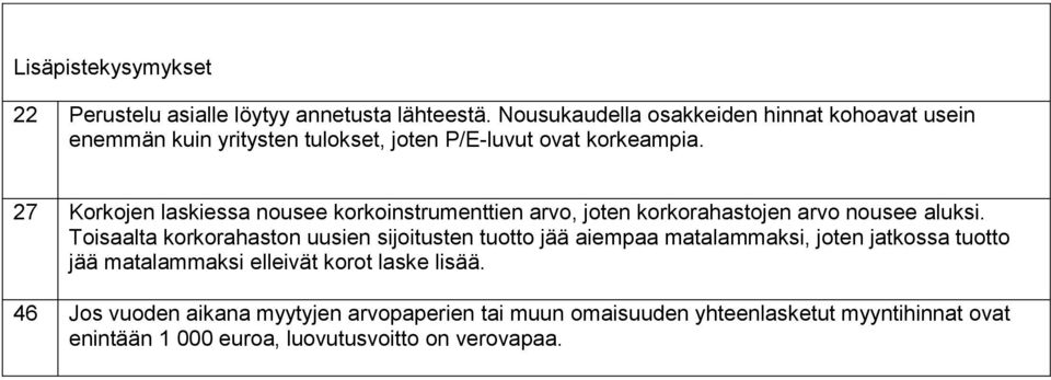 27 Korkojen laskiessa nousee korkoinstrumenttien arvo, joten korkorahastojen arvo nousee aluksi.