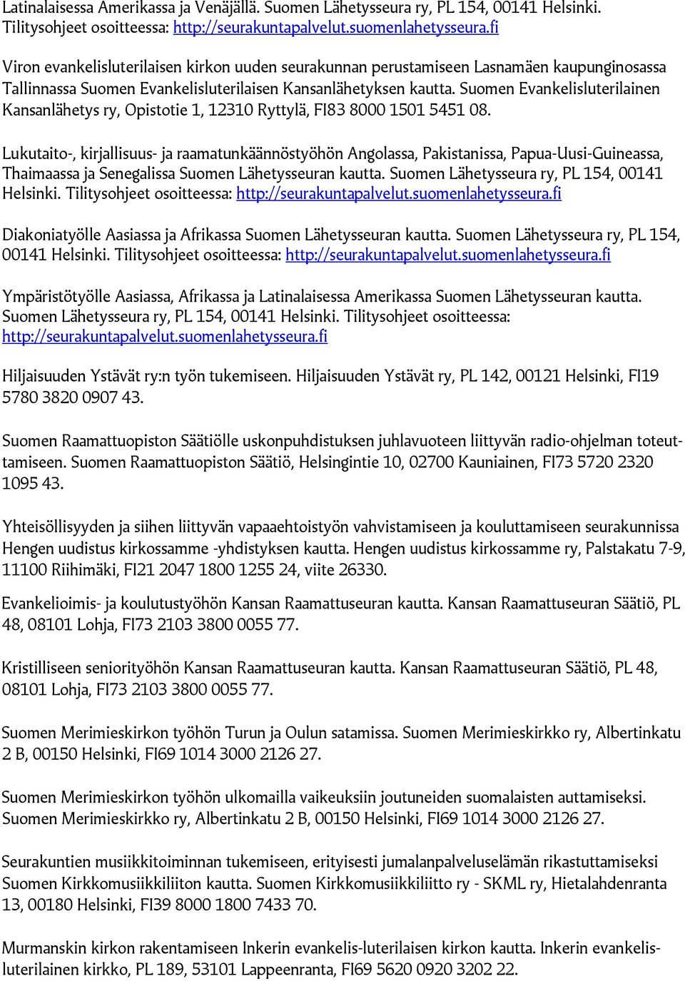 Suomen Evankelisluterilainen Kansanlähetys ry, Opistotie 1, 12310 Ryttylä, FI83 8000 1501 5451 08.