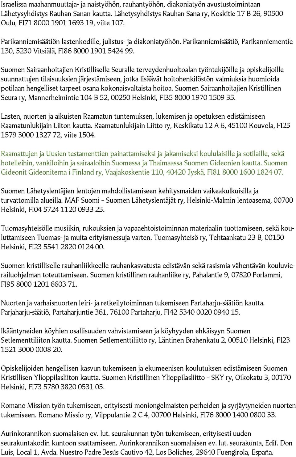 Parikanniemisäätiö, Parikanniementie 130, 5230 Vitsiälä, FI86 8000 1901 5424 99.