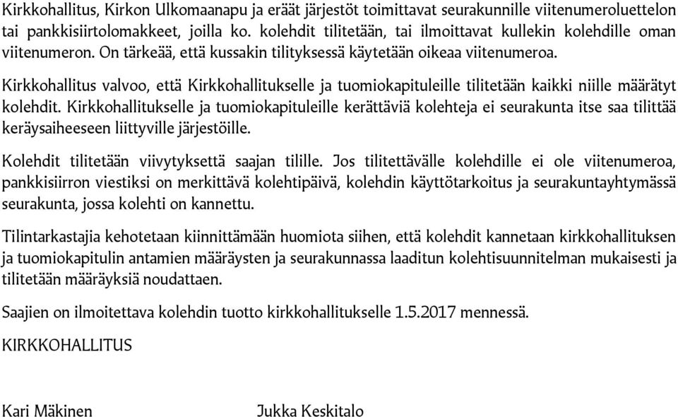 Kirkkohallitus valvoo, että Kirkkohallitukselle ja tuomiokapituleille tilitetään kaikki niille määrätyt kolehdit.