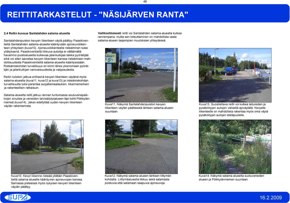 kevyen liikenteen kanssa risteämisen mahdollisuudesta Paasikiventieltä satama-alueelle kääntyessään.