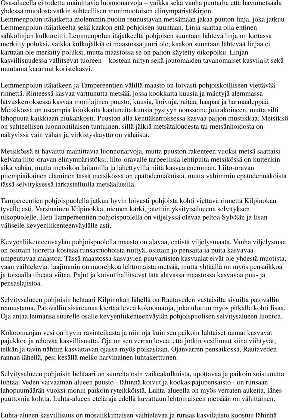 Linja saattaa olla entinen sähkölinjan kulkureitti.