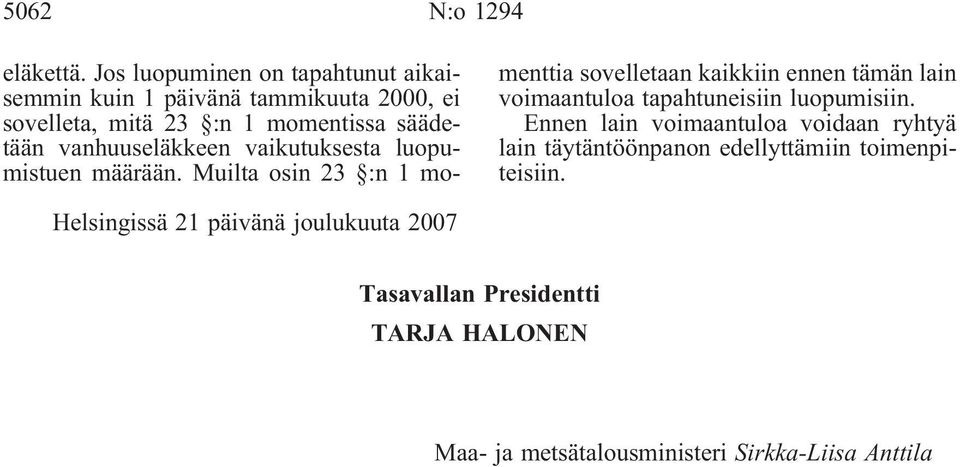 vanhuuseläkkeen vaikutuksesta luopumistuen määrään.