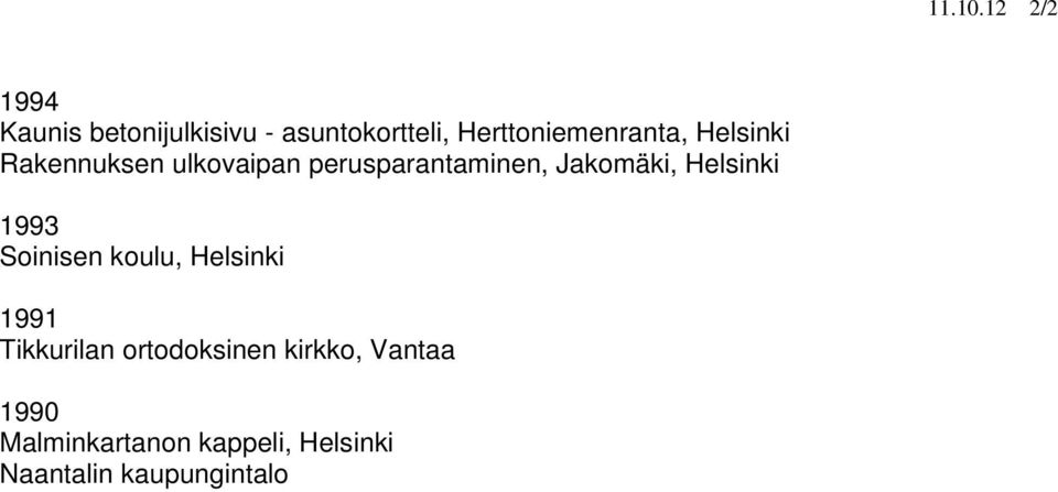 Herttoniemenranta, Helsinki Rakennuksen ulkovaipan perusparantaminen,