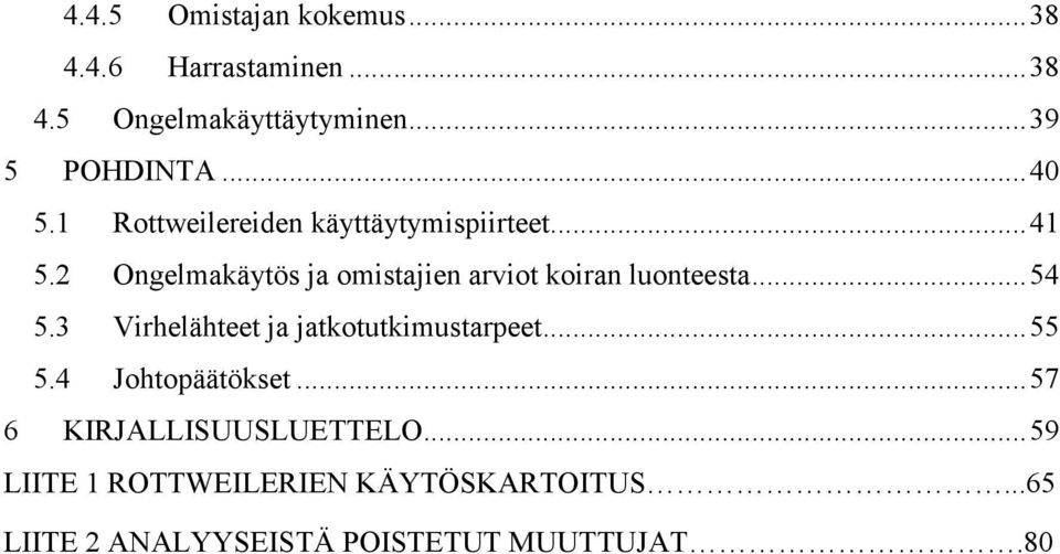 2 Ongelmakäytös ja omistajien arviot koiran luonteesta... 54 5.