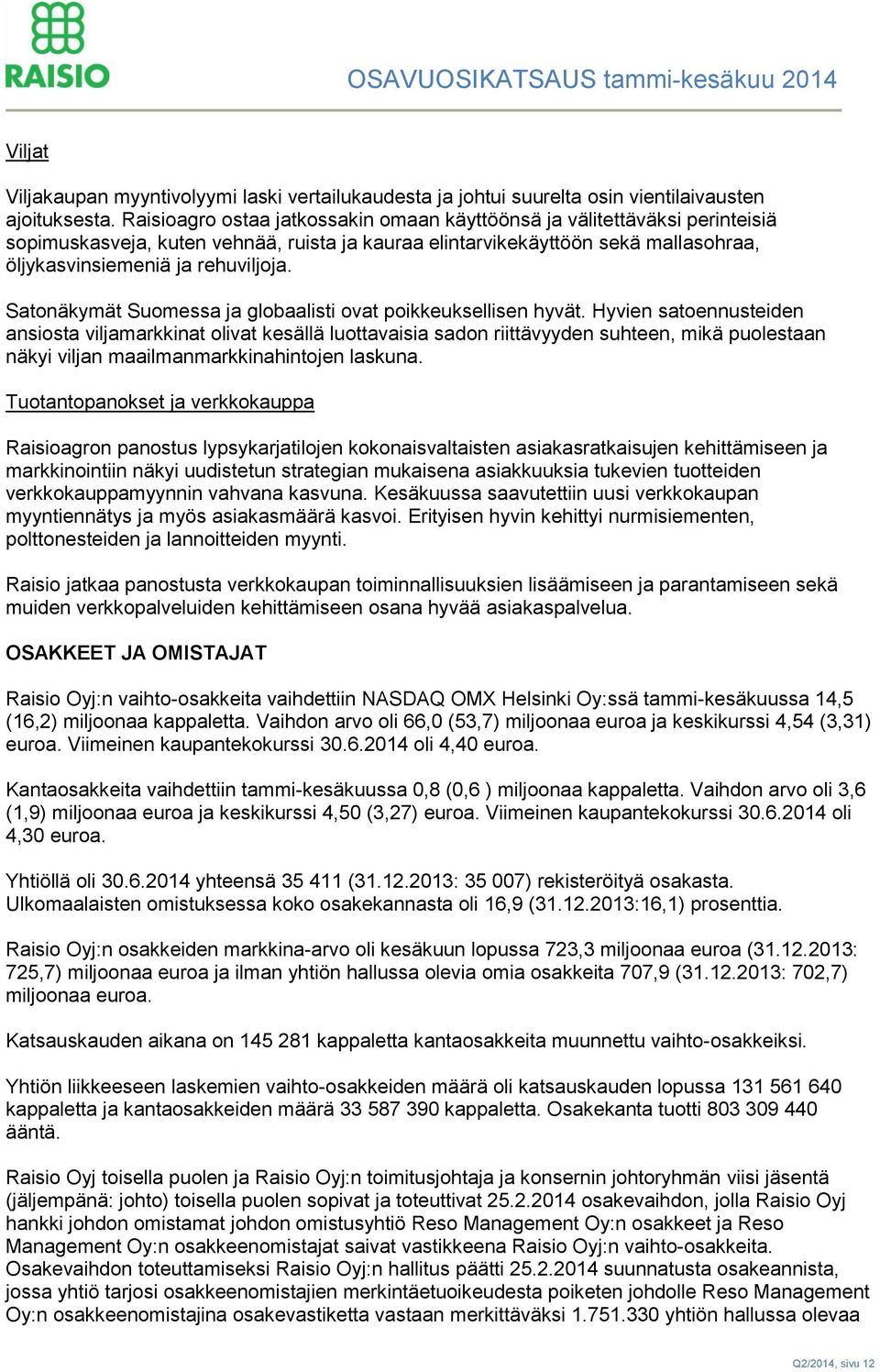 Satonäkymät Suomessa ja globaalisti ovat poikkeuksellisen hyvät.