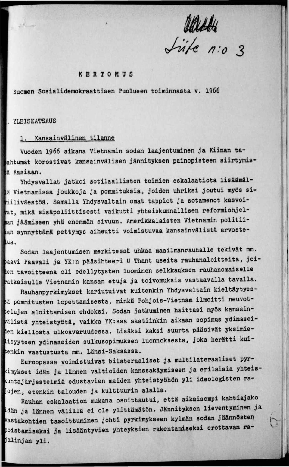 Yhdysvallat jatkoi sotilaallisten toimien eskalaatiota lisäämäl-,ä Vietnamissa joukkoja ja pommituksia, joiden uhriksi joutui myös siiiliväestöä.