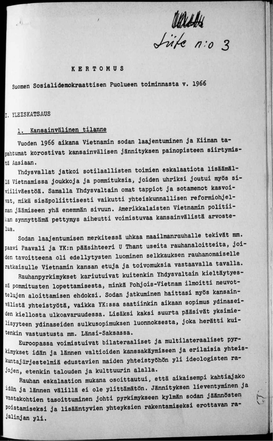 Yhdysvallat jatkoi sotilaallisten toimien eskalaatiota lisäämällä Vietnamissa joukkoja ja pommituksia, joiden uhriksi joutui myös siviiliväestöä.
