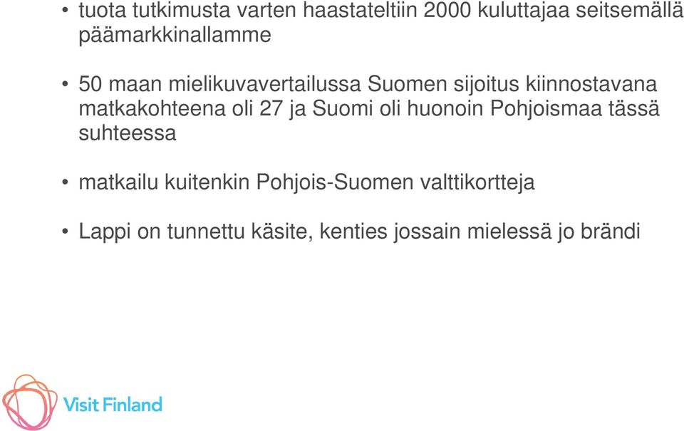 matkakohteena oli 27 ja Suomi oli huonoin Pohjoismaa tässä suhteessa matkailu