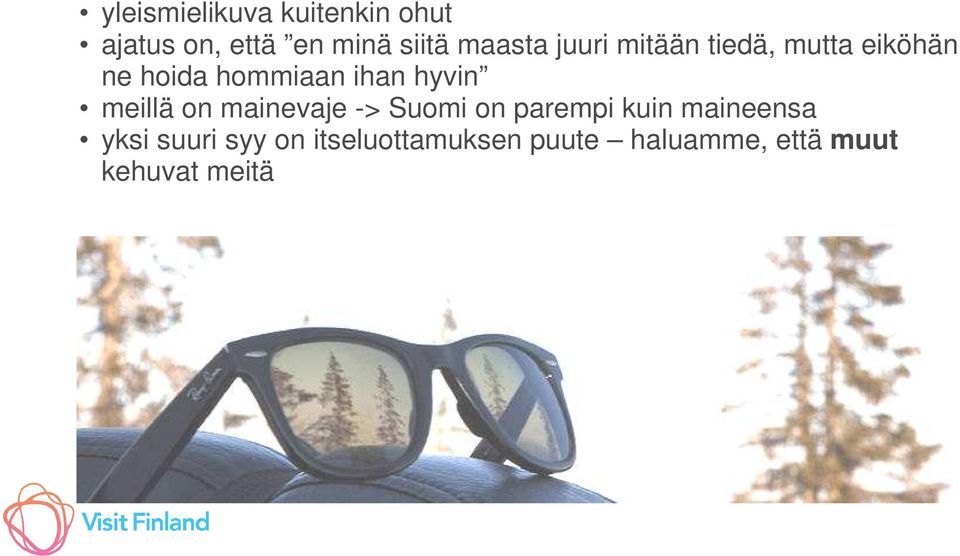 hyvin meillä on mainevaje -> Suomi on parempi kuin maineensa