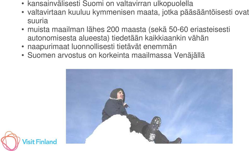 50-60 eriasteisesti autonomisesta alueesta) tiedetään kaikkiaankin vähän