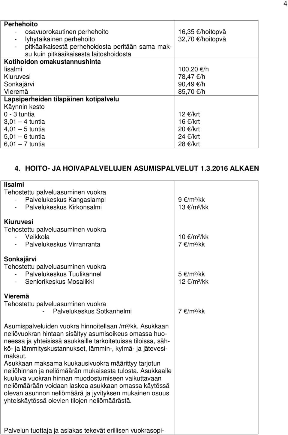 90,49 /h 85,70 /h 12 /krt 16 /krt 20 /krt 24 /krt 28 /krt 4. HOITO- JA HOIVAPALVELUJEN ASUMISPALVELUT 1.3.