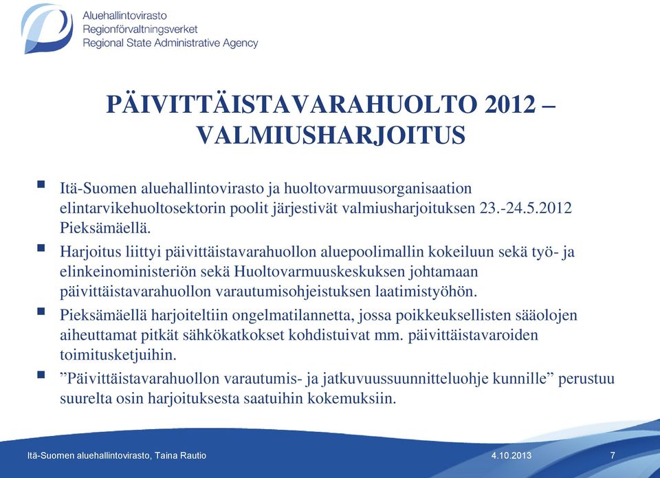 Harjoitus liittyi päivittäistavarahuollon aluepoolimallin kokeiluun sekä työ- ja elinkeinoministeriön sekä Huoltovarmuuskeskuksen johtamaan päivittäistavarahuollon