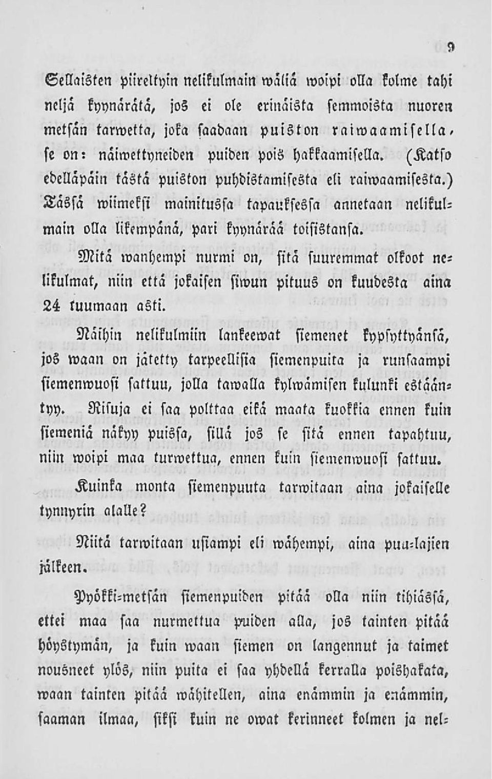 Mitä»vanhempi nurmi on, sitä suuremmat olkoot nelikulmat, niin että jokaisen siwun pituus on kuudesta aina 24 tuumaan asti.