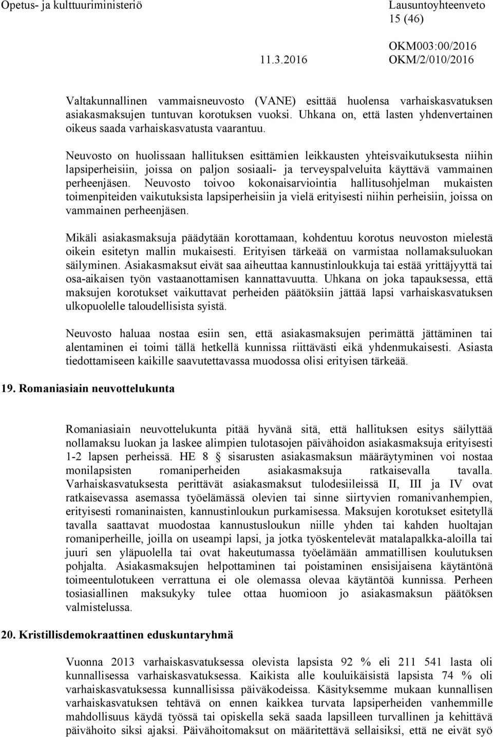 Neuvosto on huolissaan hallituksen esittämien leikkausten yhteisvaikutuksesta niihin lapsiperheisiin, joissa on paljon sosiaali- ja terveyspalveluita käyttävä vammainen perheenjäsen.