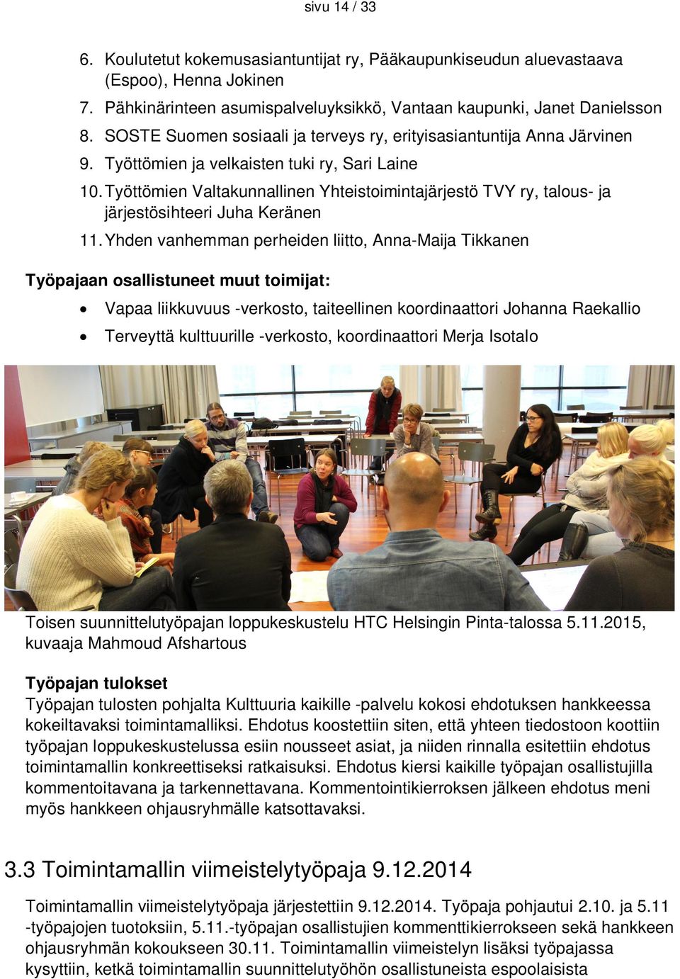 Työttömien Valtakunnallinen Yhteistoimintajärjestö TVY ry, talous- ja järjestösihteeri Juha Keränen 11.
