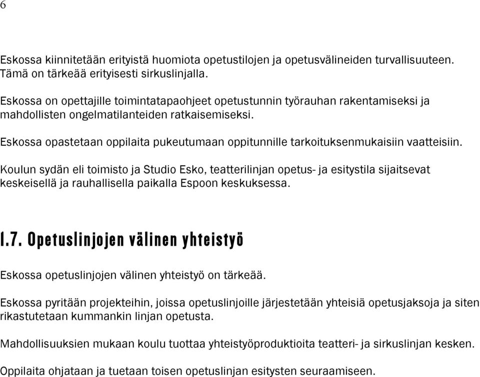 Eskossa opastetaan oppilaita pukeutumaan oppitunnille tarkoituksenmukaisiin vaatteisiin.