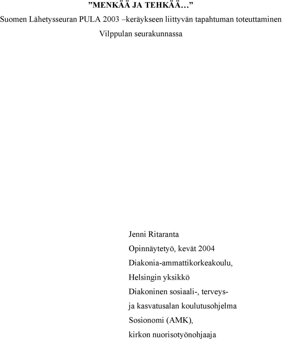 Opinnäytetyö, kevät 2004 Diakonia-ammattikorkeakoulu, Helsingin yksikkö