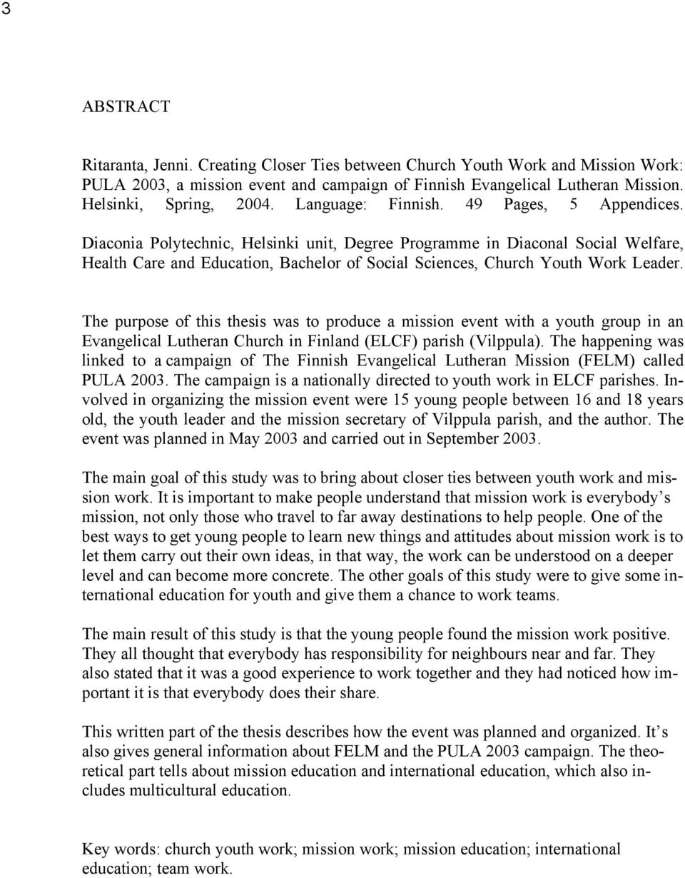 Diaconia Polytechnic, Helsinki unit, Degree Programme in Diaconal Social Welfare, Health Care and Education, Bachelor of Social Sciences, Church Youth Work Leader.