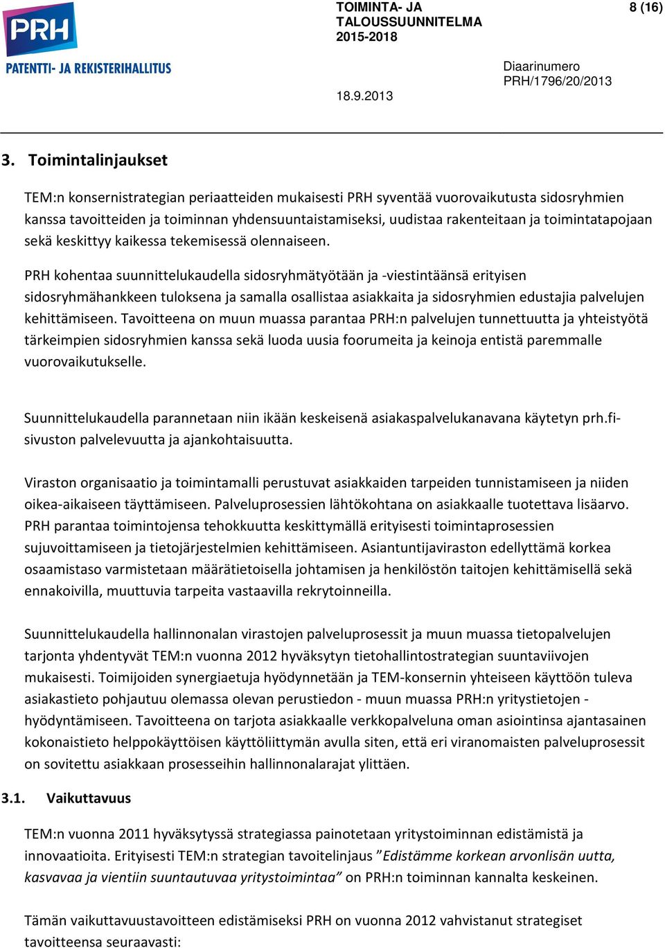 toimintatapojaan sekä keskittyy kaikessa tekemisessä olennaiseen.