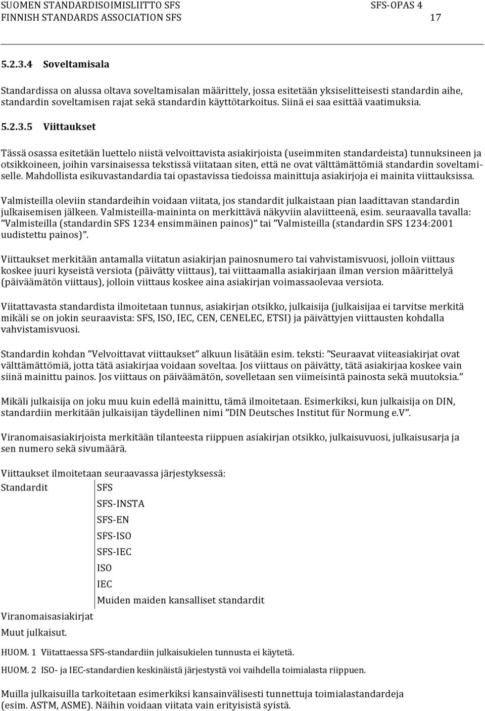 Siinä ei saa esittää vaatimuksia. 5.2.3.