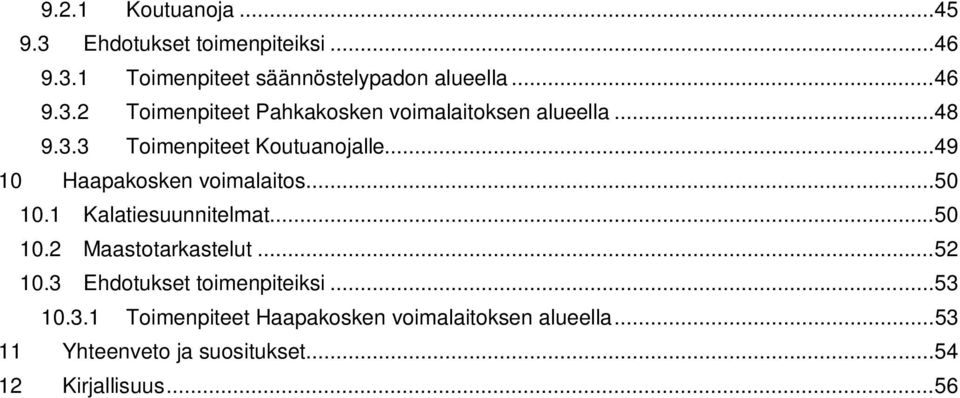 .. 52 10.3 Ehdotukset toimenpiteiksi... 53 10.3.1 Toimenpiteet Haapakosken voimalaitoksen alueella.