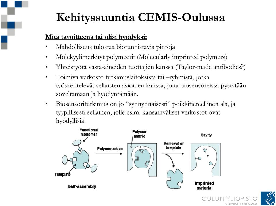 ) Toimiva verkosto tutkimuslaitoksista tai ryhmistä, jotka työskentelevät sellaisten asioiden kanssa, joita biosensoreissa pystytään